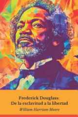 Frederick Douglass - De la esclavitud a la libertad: La extraordinaria historia del hombre que desafió a América y se convirtió en un símbolo de libertad y justicia cover image