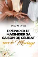 PREPARER ET MAXIMISER SA SAISON DE CELIBAT VERS LE MARIAGE (French Edition) cover image
