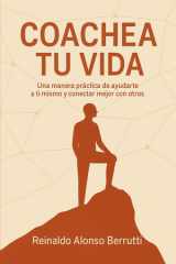 Coachea tu vida - Una manera práctica de ayudarte a ti mismo y conectar mejor con otros cover image