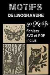 Modèles de Linogravure: 50 Des motifs prêts à imprimer et à graver – Fichiers PDF et SVG inclus (French Edition) cover image