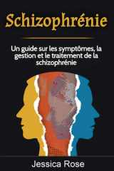 Schizophrénie: Un guide sur les symptômes, la gestion et le traitement de la schizophrénie (French Edition) cover image