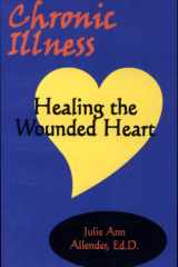 Chronic Illness Healing the Wounded Heart cover image