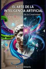 El arte de la Inteligencia Artificial - Nuevas Fronteras de la Creatividad cover image