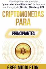 Criptomonedas para principiantes - Cómo aprovechar el mayor "creador de millonarios" de la nueva era, incluyendo Bitcoin, altcoins y NFT cover image
