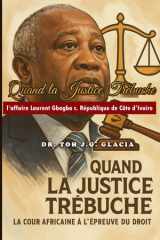 Quand la Justice Trébuche, La Cour Africaine à l'Épreuve du Droit - La Cour Africaine face à l'Affaire Laurent Gbagbo cover image