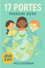 17 PORTES MISSION 2030 -Le cahier d’aventure éco-citoyen n° 1 au programme scolaire dès la prochaine rentrée: Un livre pour explorer les 17 Objectifs ... Durable tout en s’amusant ! (French Edition) cover image