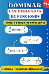 Dominar las Derivadas de Funciones: Teoría, Ejercicios Progresivos y Soluciones Detalladas (Spanish Edition) cover image