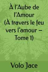 À l’Aube de l’Amour (À travers le feu vers l'amour – Tome 1) (French Edition) cover image