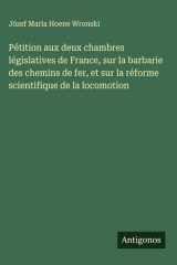 Pétition aux deux chambres législatives de France, sur la barbarie des chemins de fer, et sur la réforme scientifique de la locomotion cover image