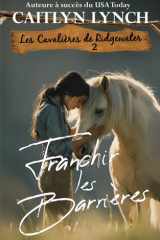 Franchir les Barrières: L’Australie rurale, des femmes fortes, des chevaux inoubliables (Les Cavalières de Ridgewater) (French Edition) cover image