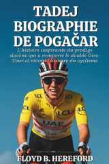 Tadej Biographie de Pogačar L'histoire inspirante du prodige slovène qui a remporté le doublé Giro-Tour et réécrit l'histoire du cyclisme cover image