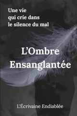 L'ombre Ensanglantée: Une vie qui crie dans le silence du mal (French Edition) cover image