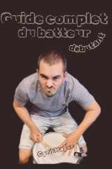 Guide complet du batteur débutant (French Edition) cover image