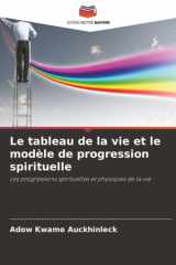 Le tableau de la vie et le modèle de progression spirituelle: Les progressions spirituelles et physiques de la vie cover image