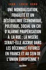Une mondialisation Une fragilité et un déséquilibre économique, politique, social,: La misère serait-elle accrue dans les décennies futures en France et au sein de l'Union européenne ? cover image