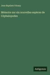 Mémoire sur six nouvelles espèces de Céphalopodes cover image