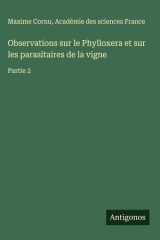Observations sur le Phylloxera et sur les parasitaires de la vigne Partie 2 cover image