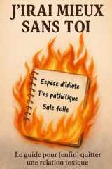 J'Irai Mieux Sans Toi: Le guide que j'aurais aimé lire avant d'être détruite par un manipulateur (French Edition) cover image
