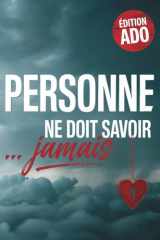Personne Ne Doit Savoir. Jamais: Journal Introspectif - édition ADO (French Edition) cover image