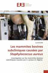 Les mammites bovines subcliniques causées par Staphylococcus aureus: Investigation sur les mammites bovines subcliniques causées par S. aureus en Algérie (French Edition) cover image