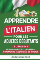 Apprendre l'italien pour les adultes débutants: 3 Livres en 1 - Méthode complète et progressive : Grammaire, Exercices et Audios (French Edition) cover image