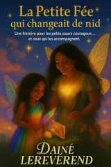 La Petite Fée qui changeait de nid - " Une histoire pour les petits coeurs courageux... et ceux qui les accompagnent" cover image