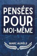 Pensées pour moi-même: Édition intégrale enrichie + 200 fiches‑mémo pour appliquer la sagesse stoïcienne des méditations de Marc Aurèle au quotidien (French Edition) cover image