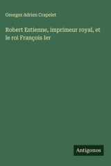 Robert Estienne, imprimeur royal, et le roi François Ier cover image