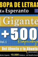 Sopa de Letras En Esperanto Formato Gigante - 500 Rompecabezas del Abuelo Y La Abuela - Vol.1 - Delta Classics - Edición Gigante - 10.000 Palabras - ¡Un Desafío Enorme! cover image
