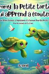 Timmy, la petite tortue qui apprend à écouter: Une douce leçon d’écoute, d’obéissance et d’amour pour les petits cœurs (French Edition) cover image