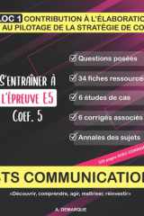 BTS COMMUNICATION - BLOC 1 - S'entraîner à l'épreuve E5: Etudes de cas, annales, fiches ressources et corrigés (French Edition) cover image