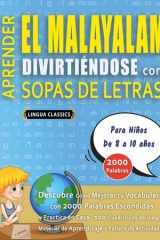 APRENDER EL MALAYALAM DIVIRTIÉNDOSE CON SOPAS DE LETRAS - Para Niños de 8 a 10 años - Descubre Cómo Mejorar tu Vocabulario con 2000 Palabras Escondidas y Practica en Casa - 100 Cuadrículas de Juego - Material de Aprendizaje y Folleto de Actividades cover image