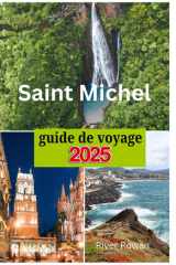 Saint Michel Guide de voyage 2025: Destinations incontournables, essentiels pour faire ses valises, hébergement de luxe et informations pratiques sans se ruiner ! (French Edition) cover image