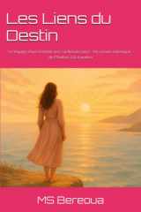 Les Liens du Destins: Le Voyage d’une Femme vers sa Renaissance . Un roman initiatique - de l’Ombre à la Lumière (French Edition) cover image