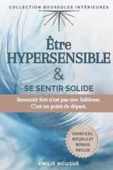 Être hypersensible & se sentir solide: Ressentir fort n'est pas une faiblesse. C'est un point de départ. (French Edition) cover image