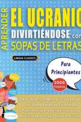 APRENDER EL UCRANIO DIVIRTIÉNDOSE CON SOPAS DE LETRAS - PARA PRINCIPIANTES - Descubre Cómo Mejorar tu Vocabulario con 2000 Palabras Escondidas y Practica en Casa - 100 Cuadrículas de Juego - Material de Aprendizaje y Folleto de Actividades cover image