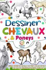 Dessiner des chevaux et des poneys - Comment dessiner des chevaux et des poneys avec des instructions étape par étape pour créer votre propre oeuvre d'art cover image