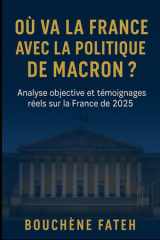 Où va la France avec la politique de Macron - Une analyse objective et neutre des choix politiques en 2025 cover image