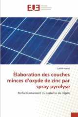 Élaboration des couches minces d’oxyde de zinc par spray pyrolyse: Perfectionnement du système de dépôt (French Edition) cover image