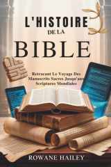L'Histoire de la Bible - Retraçant Le Voyage Des Manuscrits Sacrés Jusqu'aux Écritures Mondiales cover image
