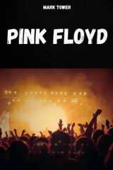 Pink Floyd - L'histoire, le succès et la légende de Pink Floyd cover image