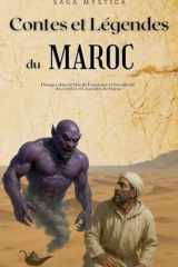 Contes et Légendes du Maroc - Plongez dans le Monde Fascinant et Envoûtant des Contes et Légendes du Maroc cover image