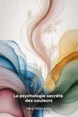 La psychologie secrète des couleurs - Un voyage fascinant à travers le pouvoir caché des couleurs et leur impact sur l'esprit humain cover image