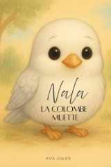 NALA - La colombe muette - Apprends à ressentir le bonheur... cover image