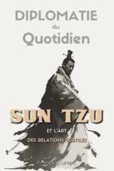 Diplomatie du Quotidien - Sun Tzu et l'Art des Relations Subtiles cover image