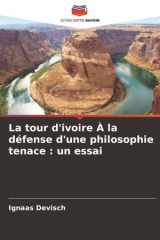 La tour d'ivoire À la défense d'une philosophie tenace : un essai cover image