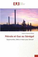 Pétrole et Gaz au Sénégal: Opportunités, Défis et Vision pour Demain (French Edition) cover image