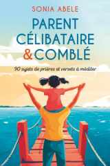 PARENT CELIBATAIRE & COMBLE: 90 sujets de prière et versets à méditer (LES PRIERES D'UN PARENT CELIBATAIRE) (French Edition) cover image