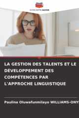 LA GESTION DES TALENTS ET LE DÉVELOPPEMENT DES COMPÉTENCES PAR L'APPROCHE LINGUISTIQUE (French Edition) cover image