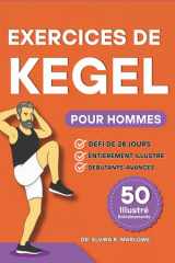 Exercices de Kegel pour Hommes - Renforcez votre tronc, améliorez le contrôle de votre vessie et augmentez vos performances grâce à 50 exercices illustrés étape par étape pour le bien-être du plancher pelvien cover image